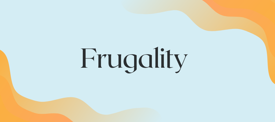 Frugality